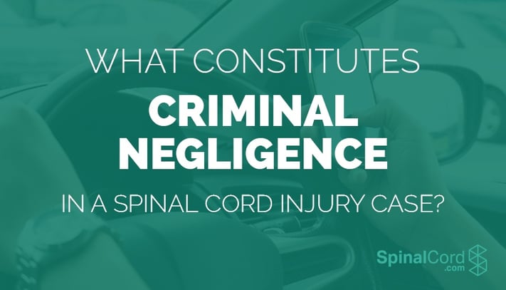 what-constitutes-criminal-negligence-in-a-spinal-cord-injury-case