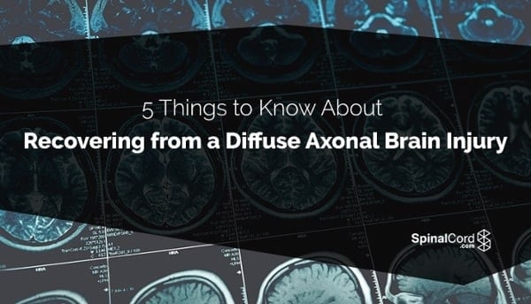 5 Things To Know About Recovering From A Diffuse Axonal Brain Injury